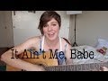 Bob Dylan - It Ain't Me, Babe [Cover by Bryarly ...