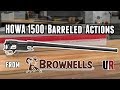 HOWA 1500 Barreled Actions from Brownells: 6mm Creedmoor Build Kick-Off