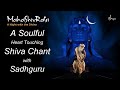 Yogeshwaraya Mahadevaya Intense Soulful Chanting Sadhguru Sounds Of Isha