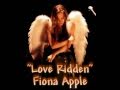 Fiona Apple Love Ridden (lyrics o.s.)