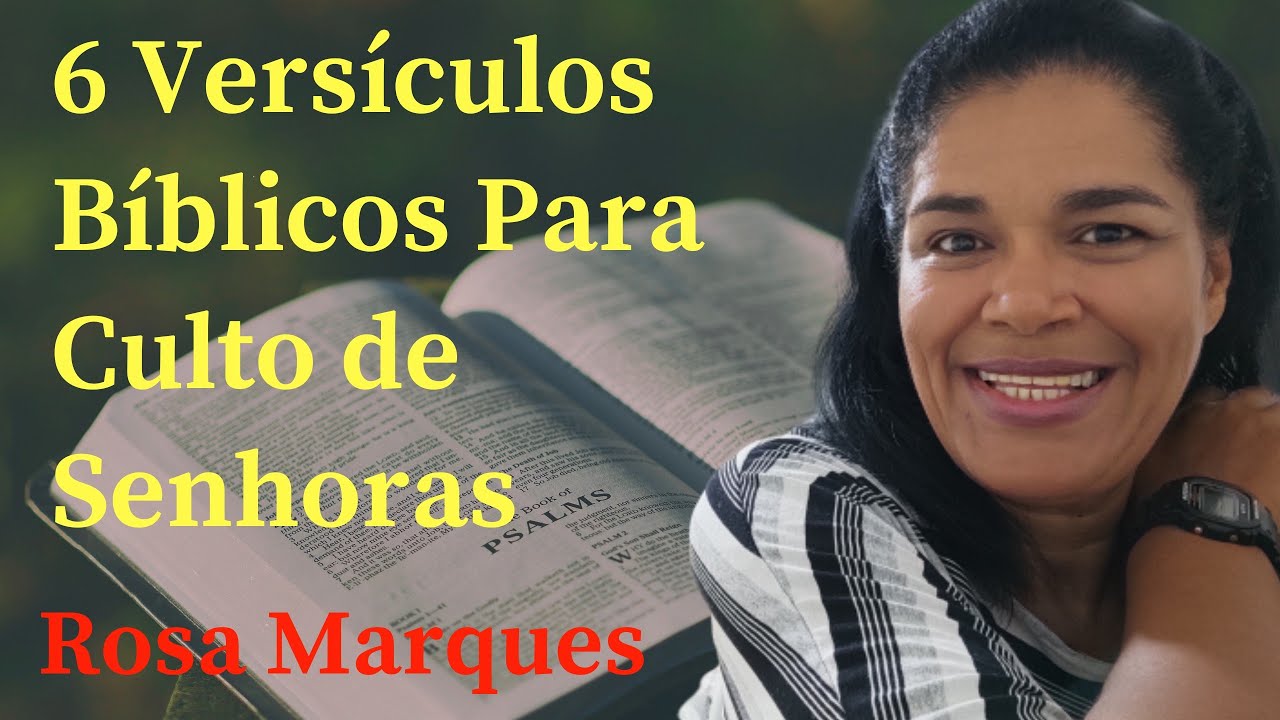 6 VERSÍCULOS BÍBLICOS PARA CULTO DE SENHORAS | Por: Rosa Marques