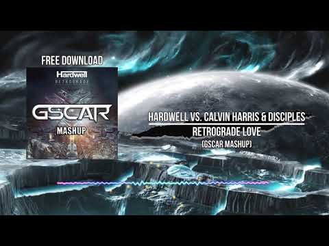 Hardwell vs Calvin Harris & Disciples - Retrograde Is Love (Gscar Mashup)