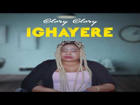 Glory Glory - Ighayere {Official Audio}