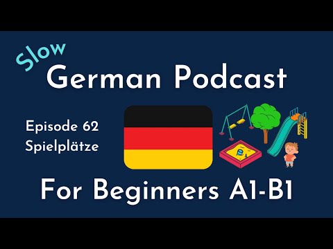 Slow German Podcast for Beginners / Episode 62 Spielplätze (A1-B1)