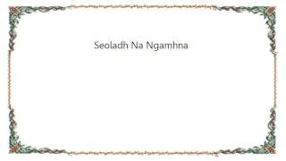 Hothouse Flowers - Seoladh Na Ngamhna Lyrics