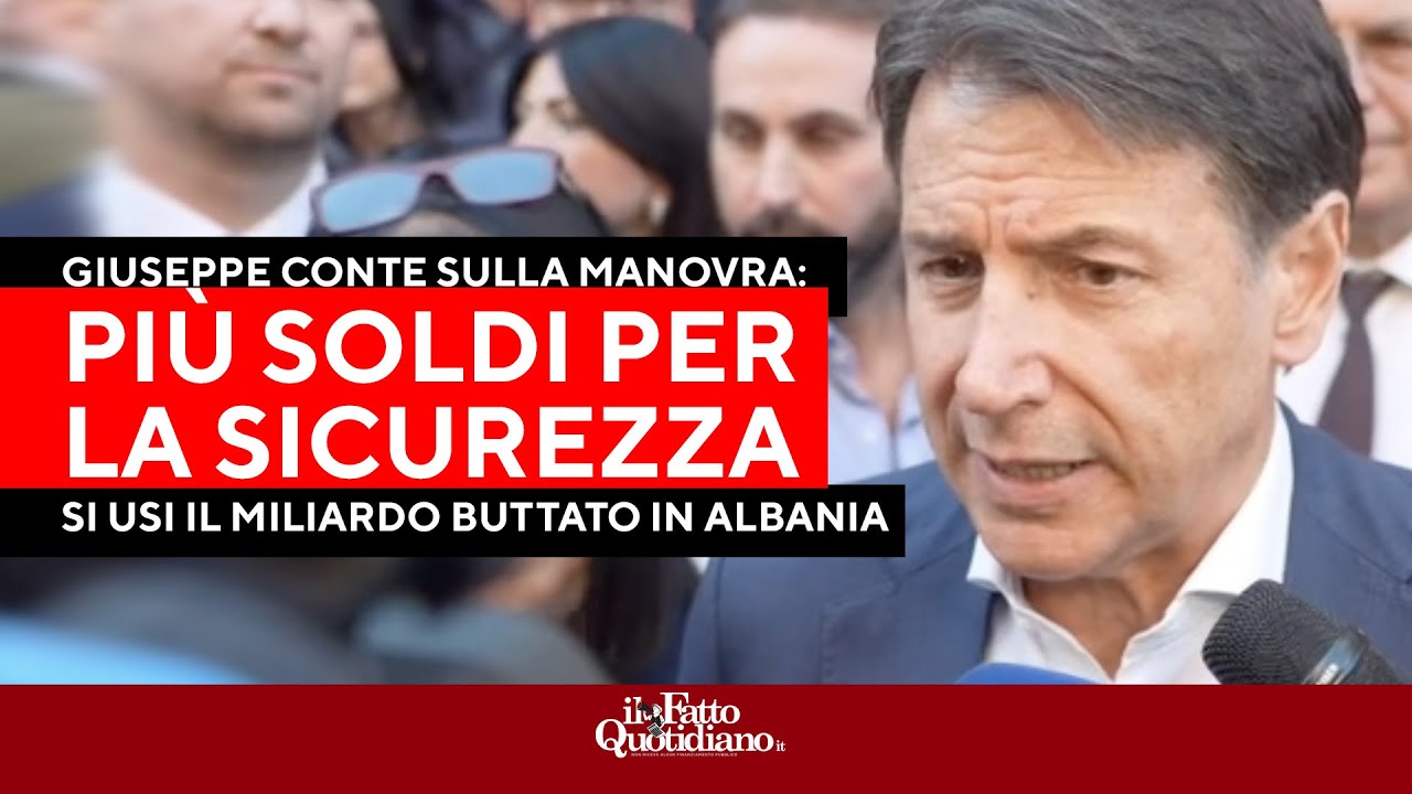 Conte: "Servono più soldi per la sicurezza. Meloni usi il miliardo buttato in Albania"