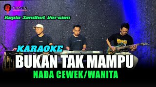 Download lagu BUKAN TAK MAMPU KARAOKE NADA WANITA/CEWEK versi koplo jandhut mp3