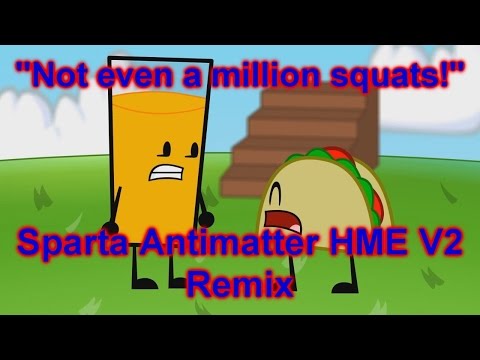 “Not Even A Million Squats!” [Sparta Antimatter HME V2 Remix]