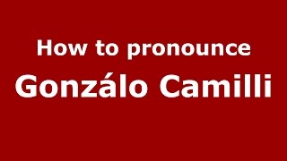 How to pronounce Gonzálo Camilli
