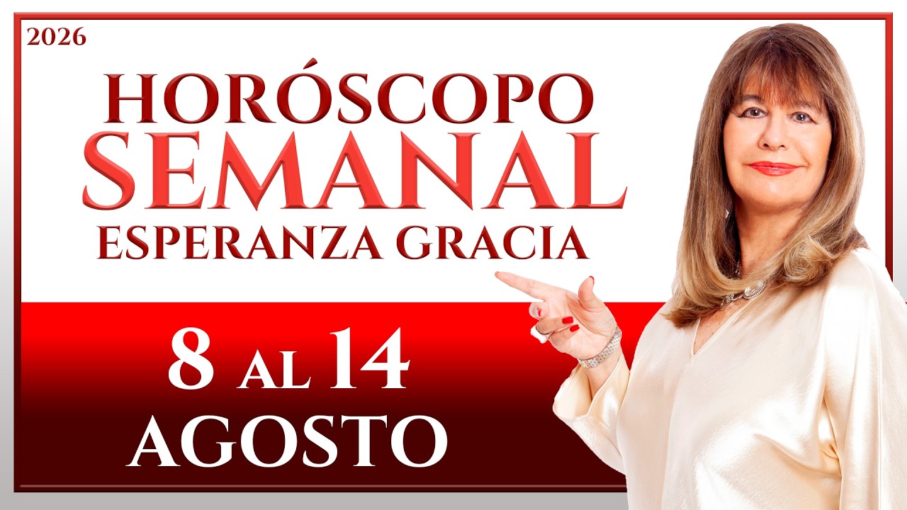 HORÓSCOPO DEL 8 AL 14 DE AGOSTO 2026 | ESPERANZA GRACIA