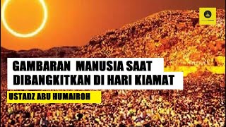 Download lagu BEGINI GAMBARAN  MANUSIA SAAT DIBANGKITKAN DI HARI KIAMAT - USTADZ ABU HUMAIROH mp3