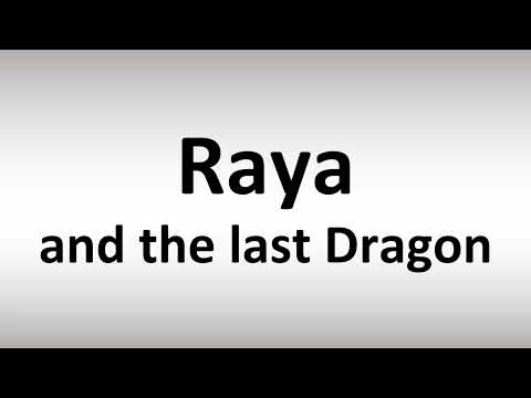 How to Pronounce Raya and the last Dragon