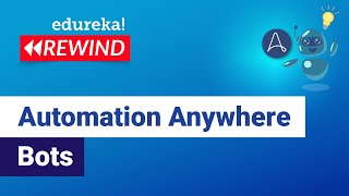 Automation Anywhere Bots  | Robotic Process Automation Training | Edureka | RPA Rewind -3