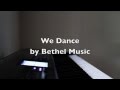 We Dance by Bethel Music - Piano Cover 