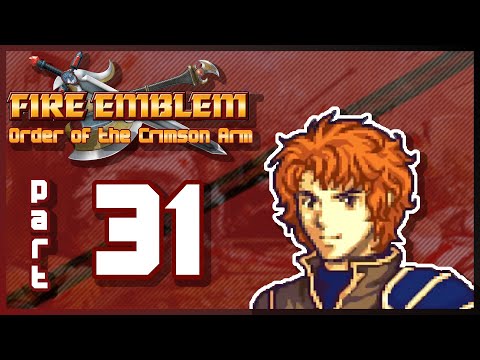 Fire Emblem: Order of the Crimson Arm Let's Play | Part 31 | "I Pulled a TA"