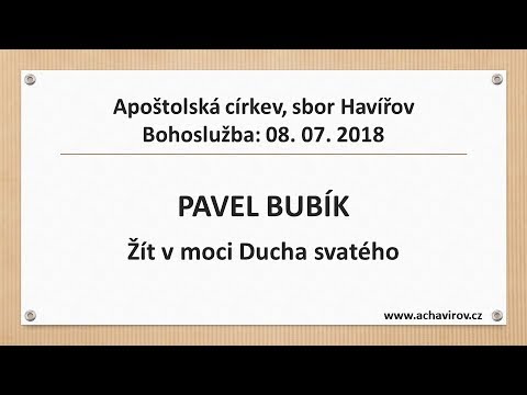 08.07.2018 Pavel Bubík – Žít v moci Ducha Svatého