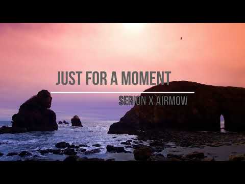 Serion X Airmow - Just For A Moment (feat. Riell)