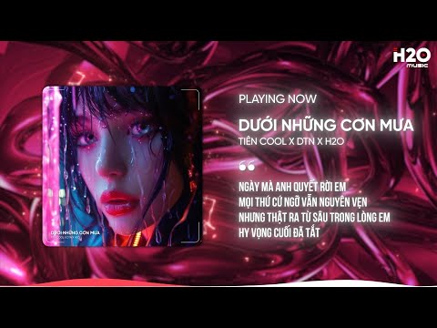 DƯỚI NHỮNG CƠN MƯA REMIX - TIÊN COOL X DTN X H2O | NHẠC REMIX HOUSE LAK 2024