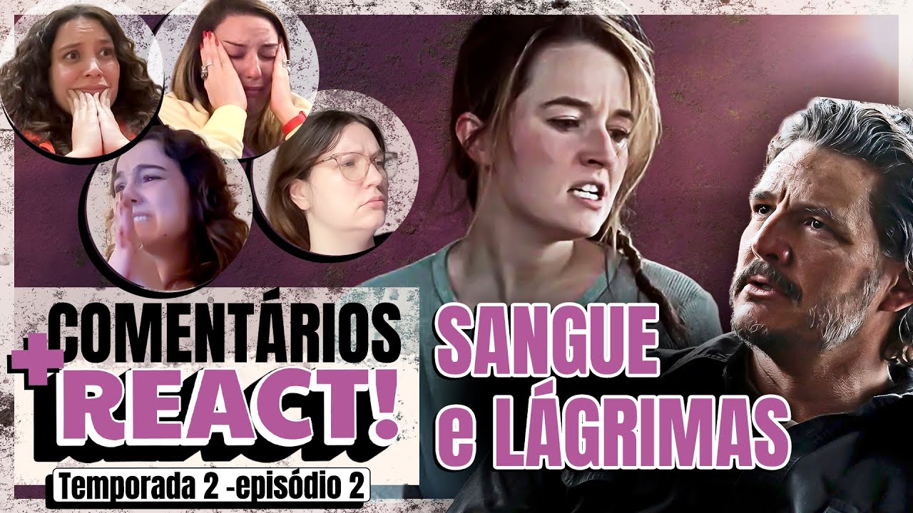 THE LAST OF US 2x02 ENTREGOU LÁGRIMAS E DOR | REACT + ANÁLISE COM SPOILERS