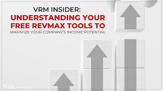 VRM Insider: Understanding your FREE RevMax Tools to Maximize your Company's Income Potential
