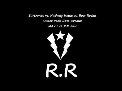 Eurtythmics vs. Halfway House vs. Row Rocka - Sweet Peak Gate Dreams (MAKJ vs  R.R Edit)