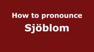 How to pronounce Sj&ouml;blom
