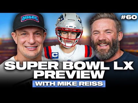 Gronk & Jules on Super Bowl LX + Mike Reiss | Patriots vs Seahawks [Full Episode]