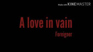 A love in vain - Foreigner