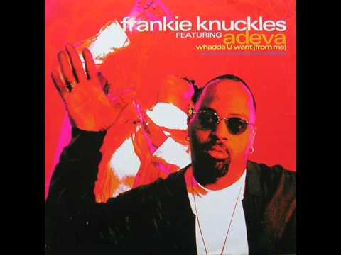 Frankie Knuckles feat. Adeva - Whadda U Want [Frankie's Classic Club] (1995)