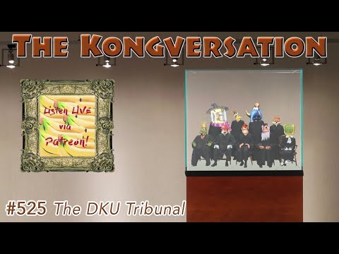 The Kongversation 525 - The DKU Tribunal
