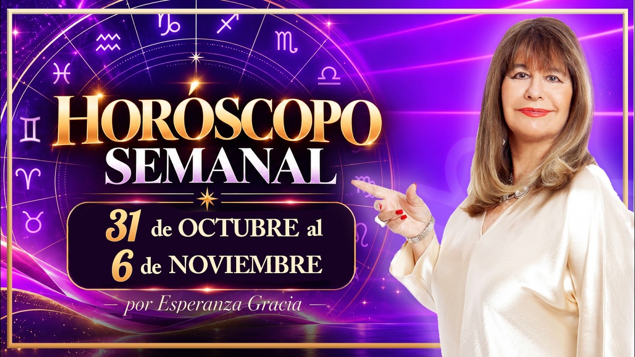 HORÓSCOPO DEL 31 DE OCTUBRE AL 6 DE NOVIEMBRE 2026 | ESPERANZA GRACIA