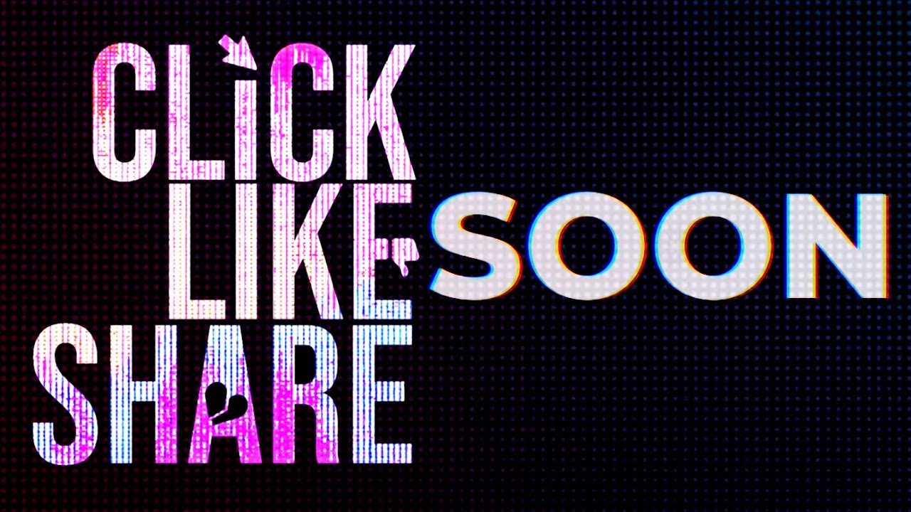Click Like Share. Soon.