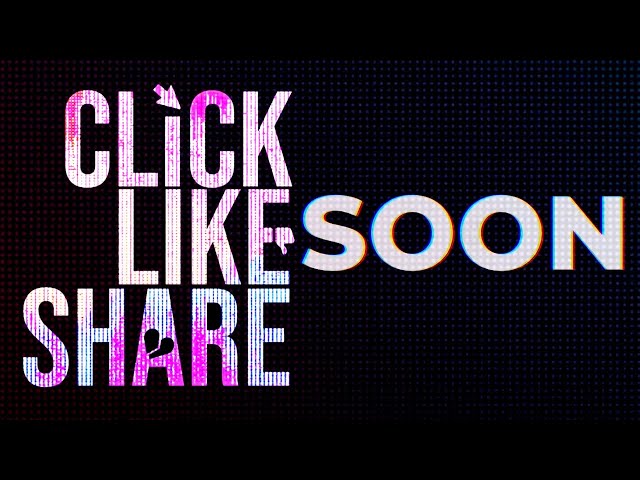 Click Like Share. Soon.