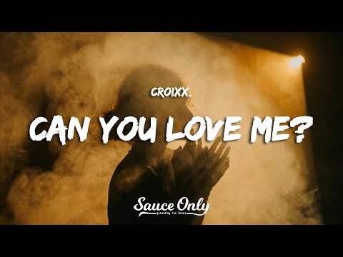 Croixx_ - Can you love me? (Lyrics)