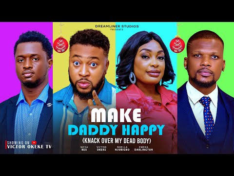 MAKE DADDY HAPPY(full movie)| knack over my dead body-Latest Nigerian movies 2025 NOSA REX NUELLA