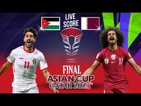 🔴 LIIVE SCORE : JORDAN VS QATAR | FINAL AFC ASIAN CUP QATAR 2023
