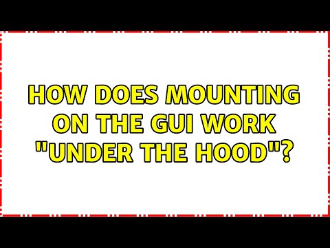 How does mounting on the GUI work "under the hood"? (5 Solutions!!)