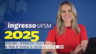 Estrutura e informações gerais da Prova de Redação do Vestibular da UFSM - 2025