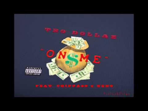 Tro Dollaz Feat. Chippass & Neno - "On Me"