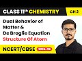Dual Behavior Of Matter De Broglie Equation Structure Of Atom Class 11 Chemistry Ch 2 CBSE