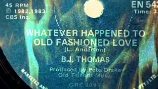 B J Thomas - Whatever happened to Old Fashioned Love