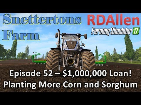 Farming Simulator 17 Snettertons E52 - Only a $1,000,000 Loan!
