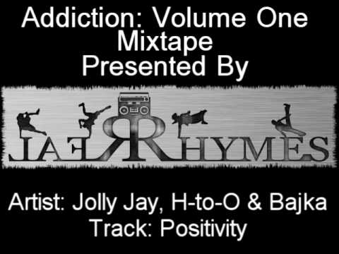 RealRhymes Presents: "Positivity By Jolly Jay, HtoO & Bajka" On Addiction: Volume One Mixtape
