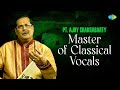 Pt. Ajoy Chakrabarty Master Of Classical Vocals | Music For Relaxation | Indian Classical Music