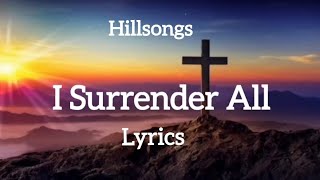 I Surrender All.  Hillsong worship Lyrics. 1 hour non-stop