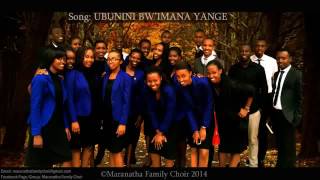 Ubunini bw'Imana Yange by Maranatha Choir Official Audio 2016