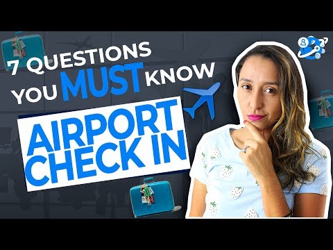 空港でのチェックイン - あなたがkNOWしなければならない7つの質問 (Check In At The Airport - The 7 Questions You MUST kNOW)