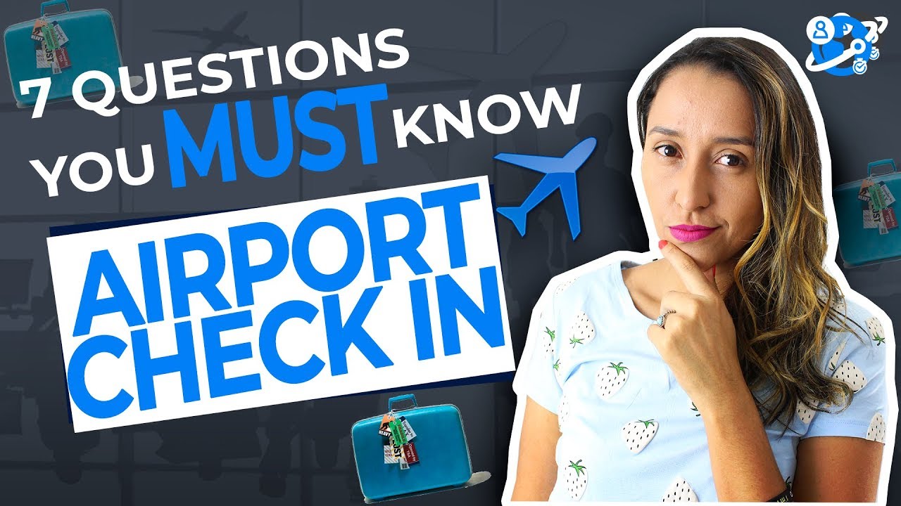 Check In At The Airport - The 7 Questions You MUST kNOW