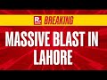 Breaking News Massive Blast In Pakistan S Lahore Loud Explosion Heard India Vs Pakistan