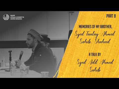 Memories of my Brother, Syed Taalay Ahmed Sahib, Shaheed | A Talk by Syed Adil Ahmed Sahib | PART 8